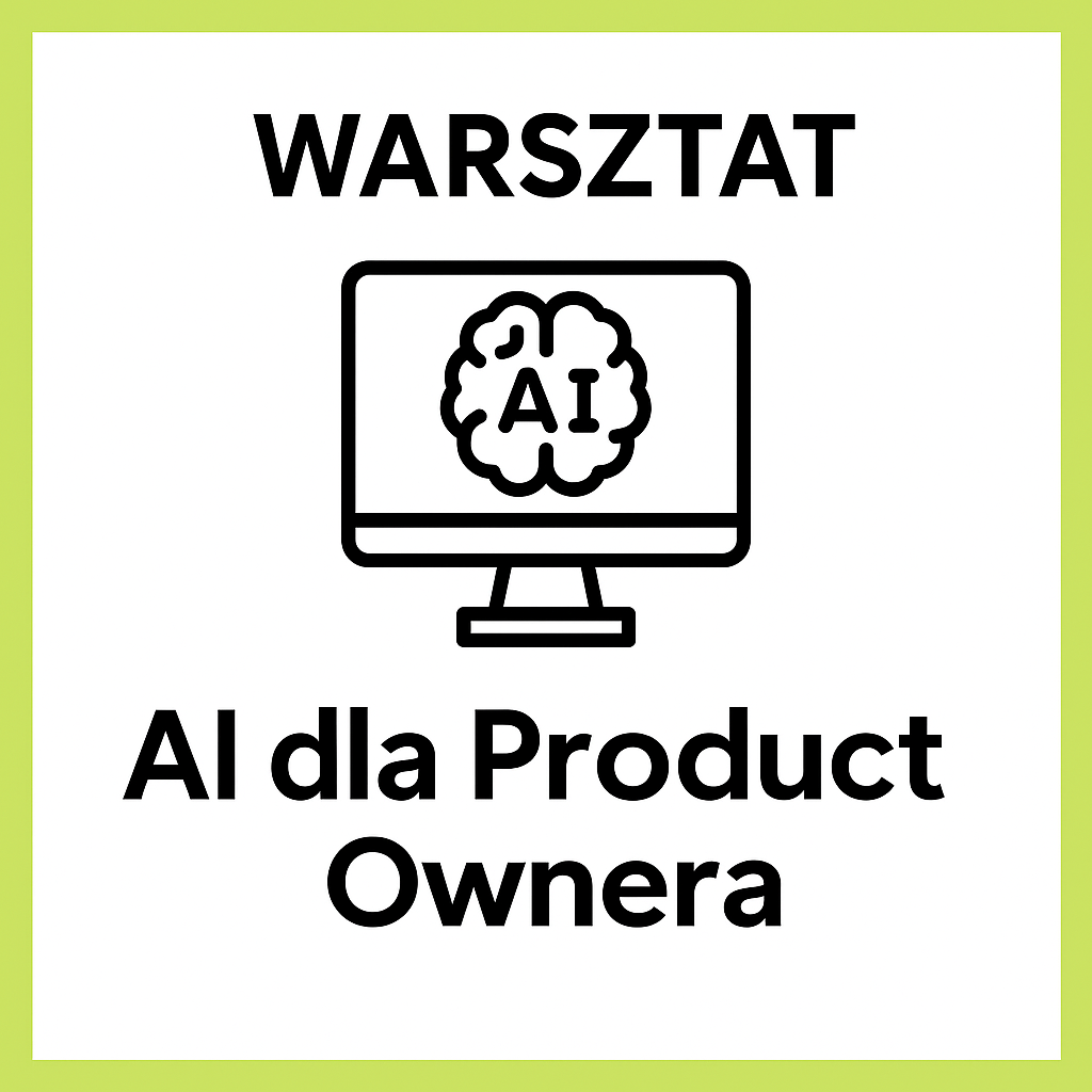 AI w pracy Product Ownera – warsztat praktyczny edycja II (2 godziny)